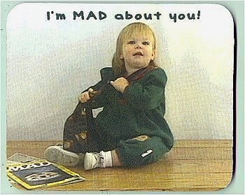 I'm Mad About You Mouse Pad