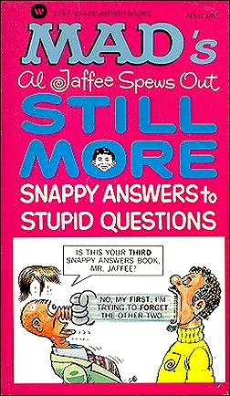 Al Jaffee Spews Out Still More Snappy Answers To Stupid Questions, Cover Variation 2, Warner