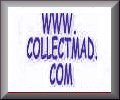 Visit WWW.COLLECTMAD.COM