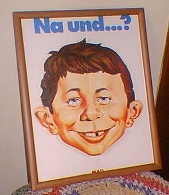 German MAD Alfred "Nu Und...?" Poster