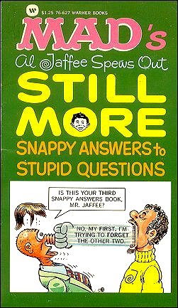 Al Jaffee Spews Out Still More Snappy Answers To Stupid Questions, Cover Variation 1, Warner